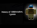 History of 1368aviation i guess