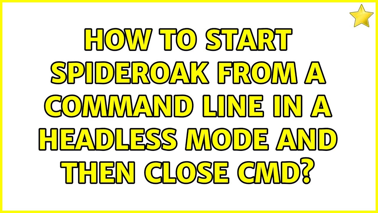 How to start SpiderOak from a command line in a headless mode and then close cmd? (2 Solutions!!)