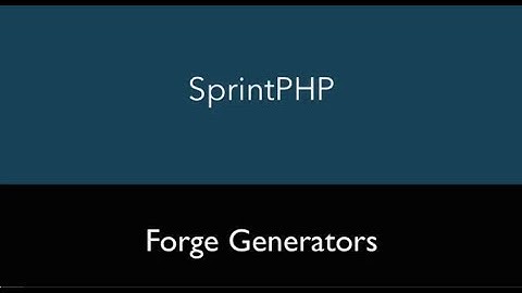 SprintPHP - Using the Forge Generators