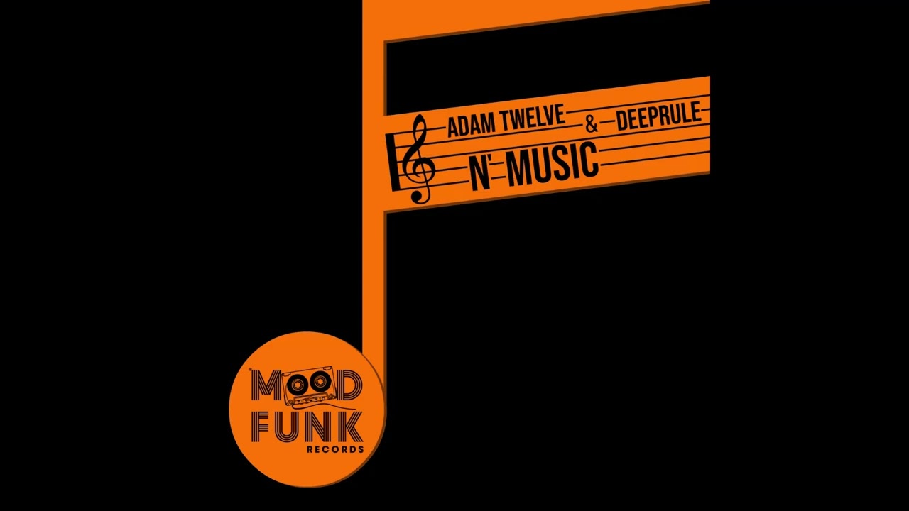 Adam Twelve, Deeprule - N' Music (Original Mix) (Mood Funk Records)