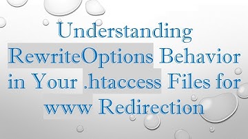 Understanding RewriteOptions Behavior in Your .htaccess Files for www Redirection