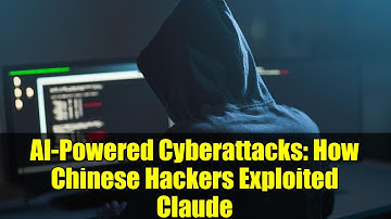 AI-Powered Cyberattacks: How Chinese Hackers Exploited Claude