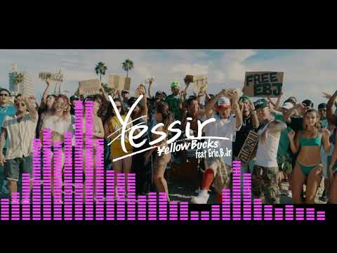 ¥ellow Bucks - Yessir - feat. Eric.B. Jr.