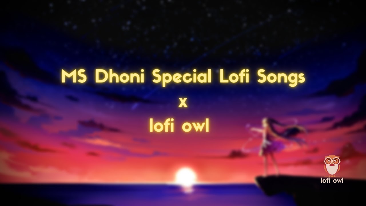 Best Night Lofi Hours   MS DHONI SPECIAL    Lofi Songs To Study Chill Relax Refreshing  dhoni