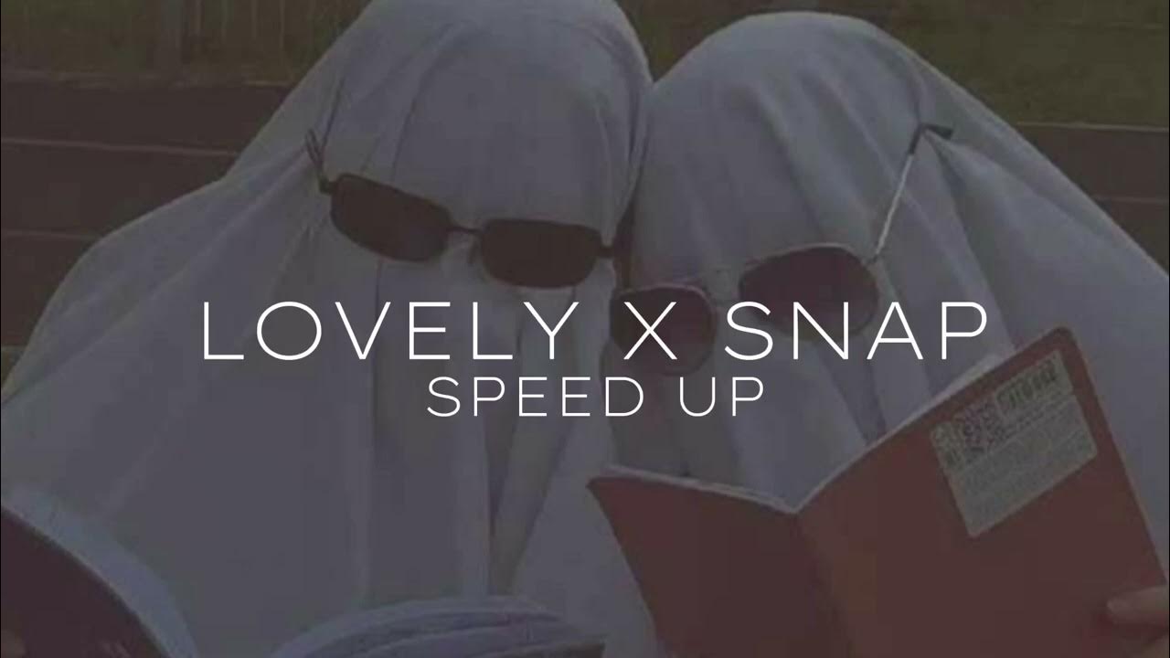 Lovely x Snap SPEED UP/ ORGINAL!!•^* YouTube