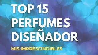 TOP 15 DISEÑADOR: Mis perfumes favoritos de diseñador 🔝👌