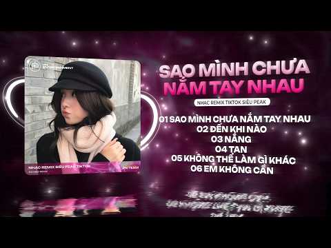 Rồi Mùa Yêu Thương Dần Đang Đến Remix - Sao Mình Chưa Nắm Tay Nhau | Nhạc Remix Hot TikTok