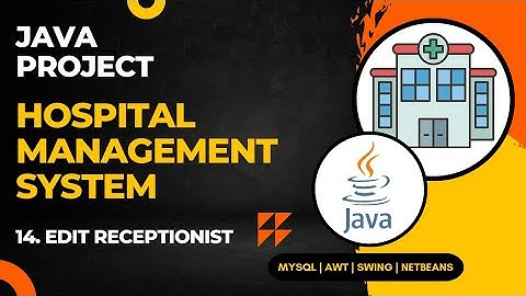 14 - Hospital Management System Java Project | Edit Receptionist Page | NetBeans MySQL Database
