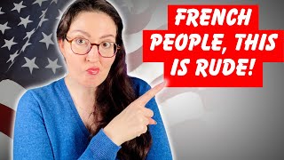 7 FRENCH HABITS AMERICANS FIND RUDE