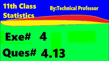 11th class Statistics, Ch 4, Exercise 4 Question 4.13, 1st year Class Statistics lecture in urdu