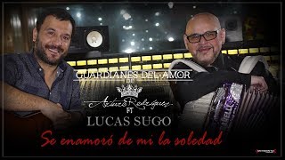 Arturo Rodríguez - Guardianes del Amor ft Lucas Sugo - Se enamoró de mí la Soledad chords
