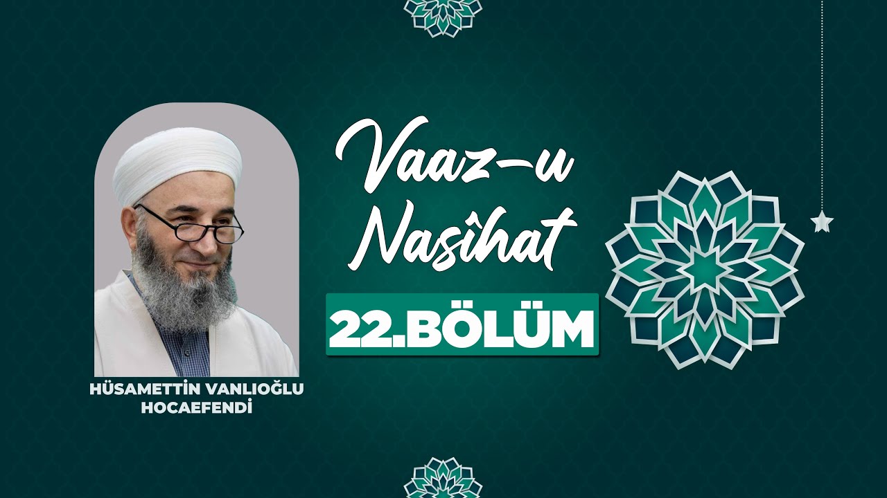 Hüsamettin Vanlıoğlu Hocaefendi ile Vaaz-u Nasîhat 22. Bölüm Lâlegül TV