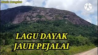 LAGU DAYAK// JAUH PEJALAI