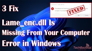 Lame_enc.dll Is Missing From Your Computer Error in Windows - 3 Fix How To