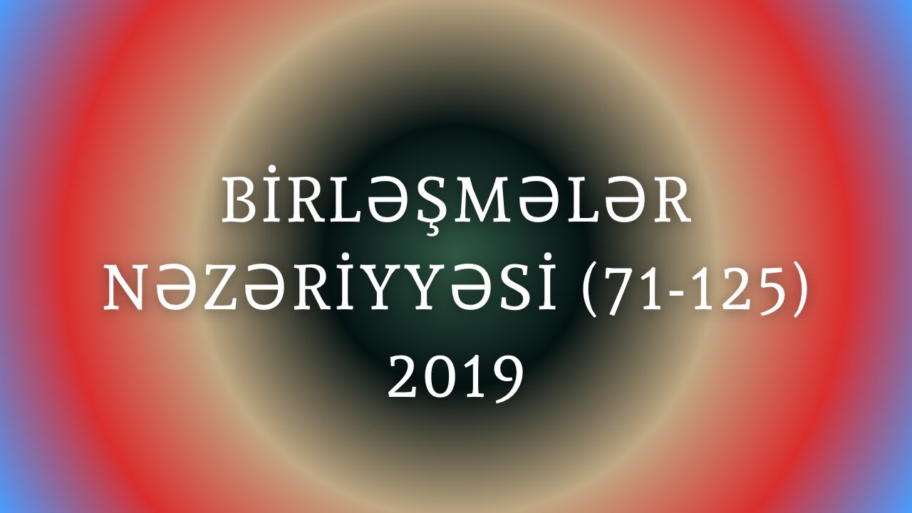 Birləşmələr nəzəriyyəsi 1. BÖLÜM(71 - 125) son