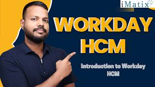 Introduction to Workday HCM | Workday HCM Online Training | Learn Workday HCM Course | iMatix