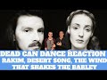 Dead Can Dance Reaction - Rakim, Desert Song, The Wind That Shakes The Barley - Song Reactions!
