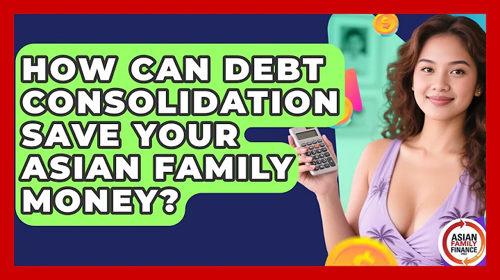 How Can Debt Consolidation Save Your Asian Family Money? - Asian Family Finance Pro