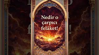 Kâria Suresi 2. Ayet Nedir O Çarpıcı Felâket Inmesajı