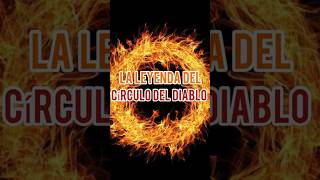 La leyenda del Círculo del Diablo