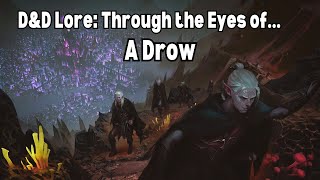 D&D Lore; Through the eyes of a Drow