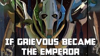 If Grievous Became Emperor: Star Wars Rethink