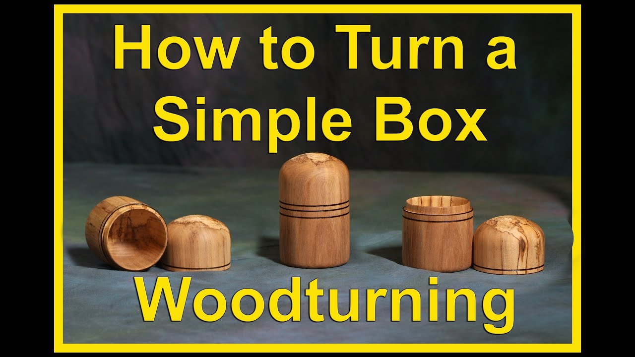 How to Turn a Simple Box on a Wood Lathe. #Woodturning - YouTube