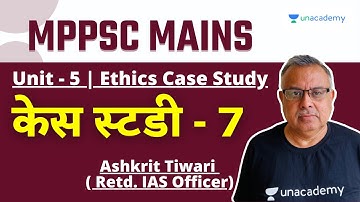 MPPSC MAINS | UNIT 5 Ethics | MPPSC Mains Paper 4 | Ethics Case Study | Ashkrit Sir
