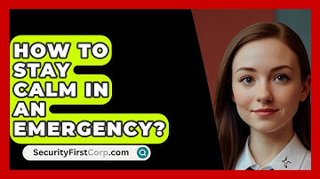 How To Stay Calm In An Emergency? - SecurityFirstCorp.com