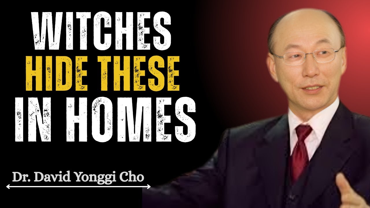 7 Objects Witches Place In Your Home To Destroy You – REMOVE THEM NOW! | Dr David Yonggi Cho
