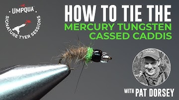 How to tie the Mercury Tungsten Cased Caddis with Umpqua Signature tyer Pat Dorsey