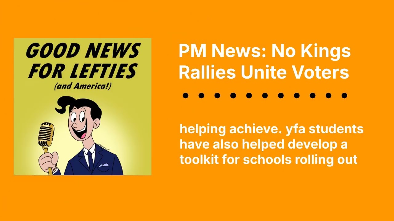 PM News: No Kings Rallies Unite Voters | Good News for Lefties | Daily News for Democracy