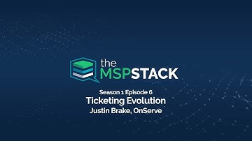 Ticketing evolution with Justin Brake of OnServe - The MSP Stack S01E06