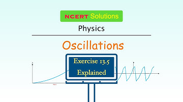 Exercise 13.5 Explained | Oscillations | NCERT Physics Class - 11 | Ask Doubts
