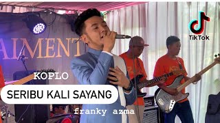 SERIBU KALI SAYANG - FRANKY AZMA live show arjasari 