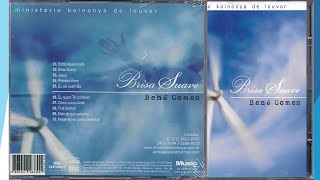 Bené Gomes (Ministério Koinonya de louvor) - Brisa suave 2006 - cd completo