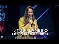 ¿Tus planes o los de Dios? | Pastor Ana Milena Castillo