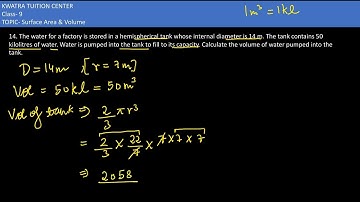 14. The water for a factory is stored in a hemispherical tank whose internal diameter is 14 m.
