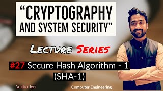 Lecture 27 | Secure Hash Algorithm | SHA-1 | Cryptography and System Security | Sridhar Iyer