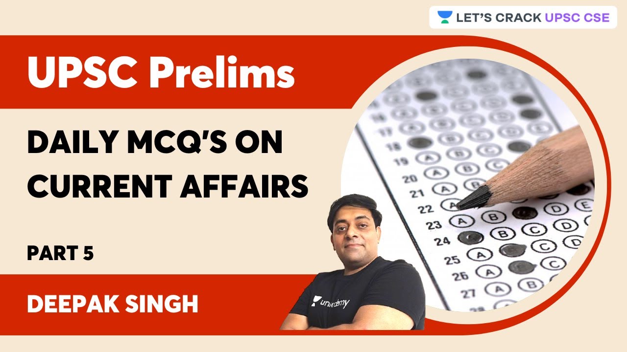 daily-mcq-s-on-current-affairs-for-upsc-prelims-part-5-deepak-kumar