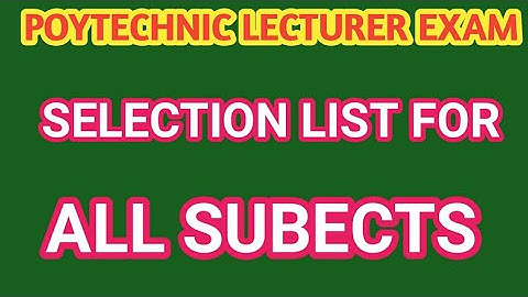 POLYTECHNIC LECTURERS SELECTION  LIST PUBLISHED FOR ALL SUBJECTS