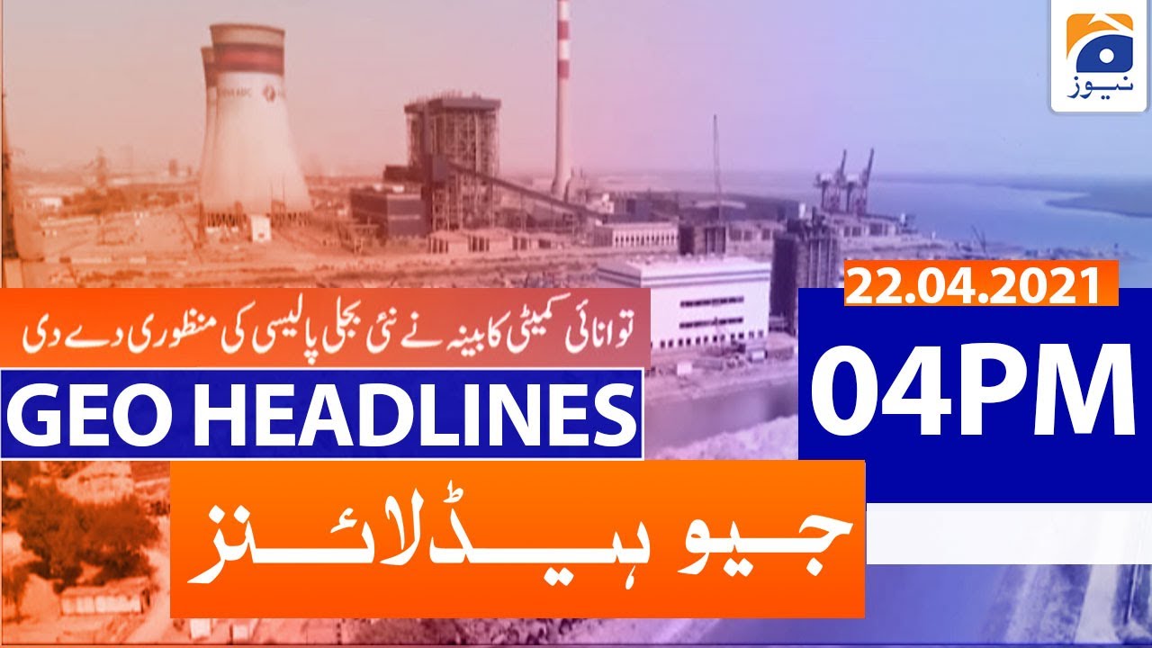 Geo Headlines 04 PM | 22nd April 2021 - YouTube