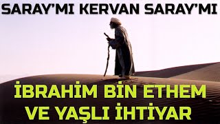 Saraymı Kervan Saraymı (İbrahim Bin Ethem Ve İhtiyar)