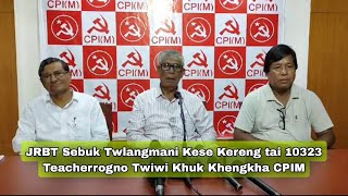 JRBT Sebuk Twlangmani Kese Kereng tai 10323 Teacherrogno Twiwi Khuk Khengkha CPIM