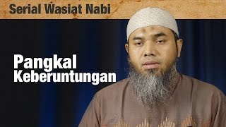 Serial Wasiat Nabi: Episode 72, Pangkal Keberuntungan - Ustadz Afifi Abdul Wadud