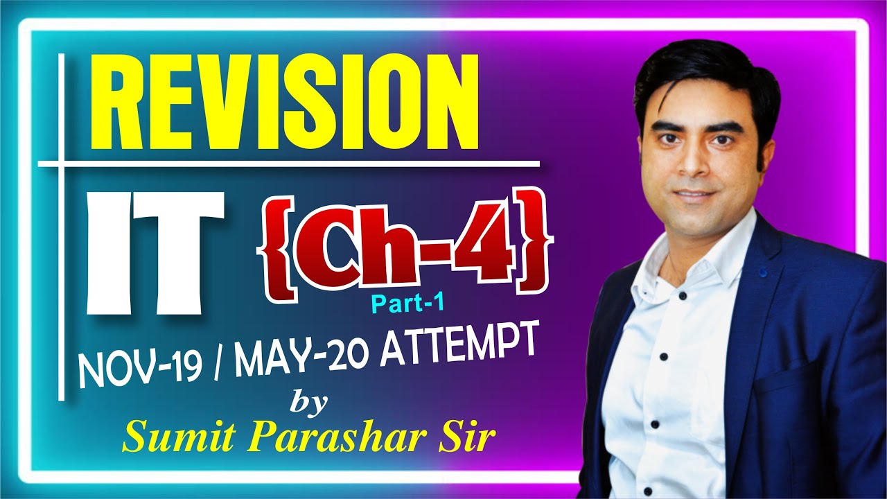 Revision of CA IPCC IT for Nov 19/May 20 (old course) by Sumit Parashar Sir || Chap 4 part 1