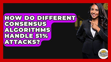 How Do Different Consensus Algorithms Handle 51% Attacks? - CryptoBasics360.com