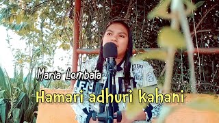 Arijit singh - Hamari adhuri kahani by Maria Lembata || Indonesia Cover India