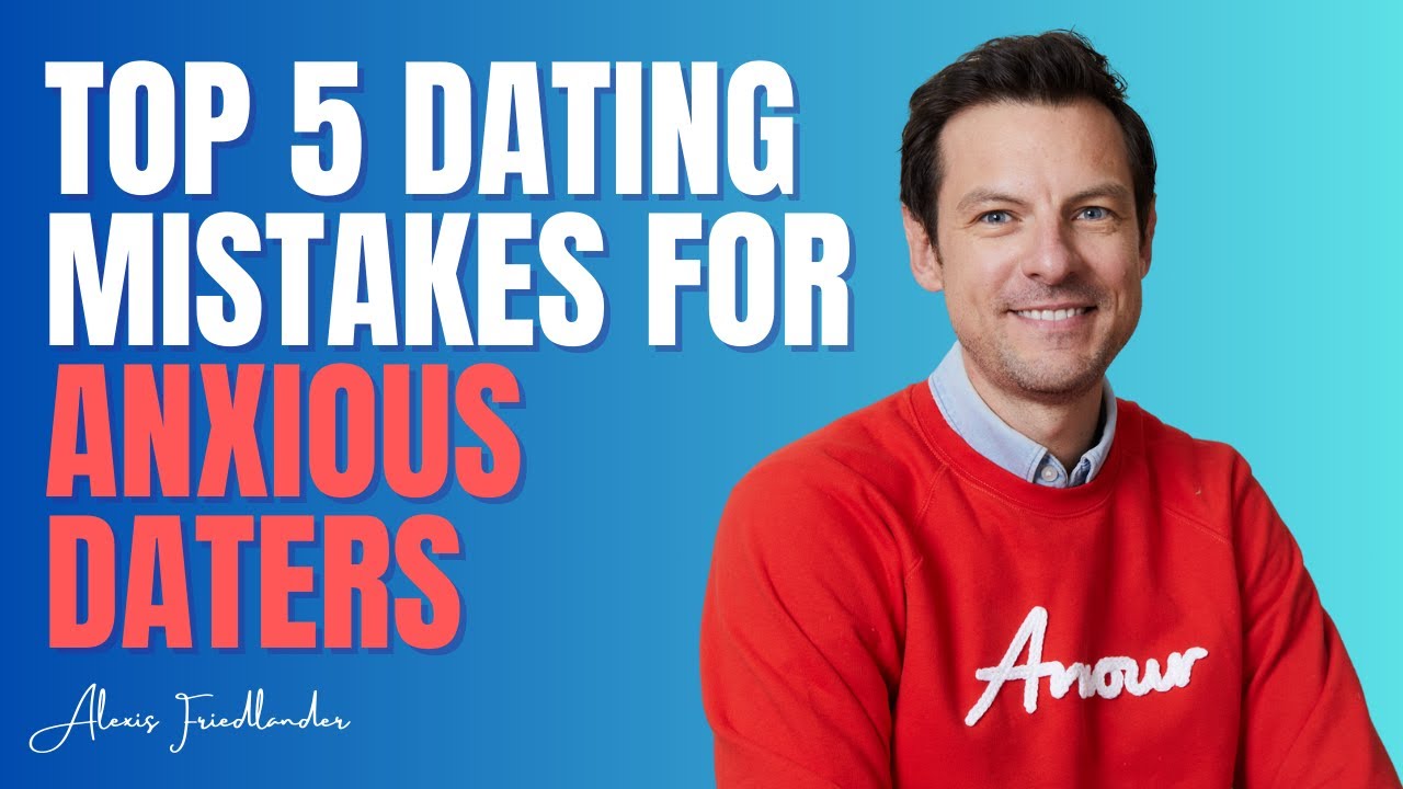 5 dating mistakes if you have an anxious attachment - YouTube