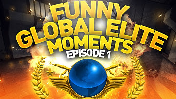 CS GO - Funny Global Elite Moments #1
